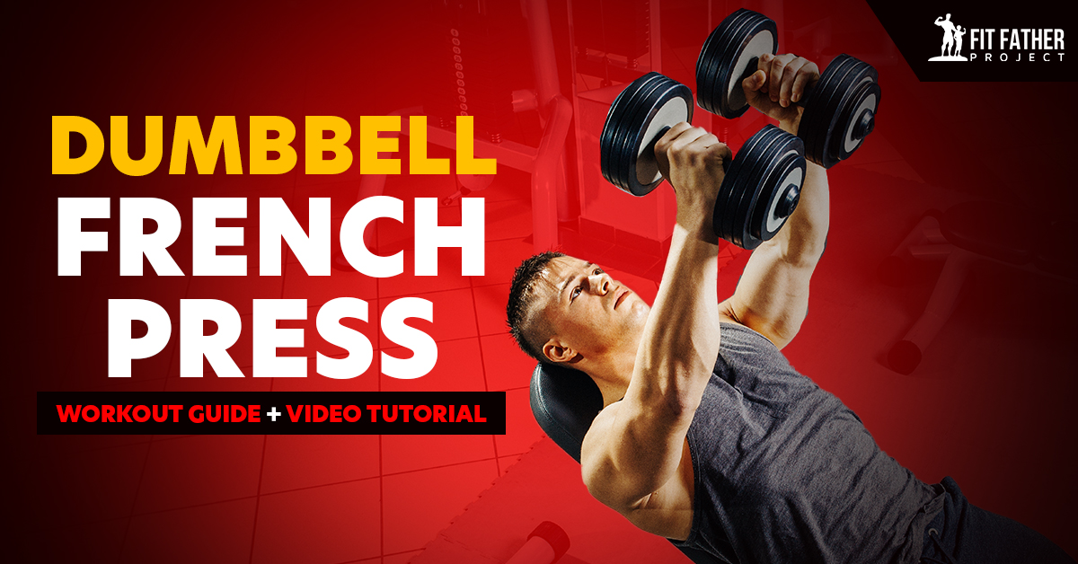 Dumbbell French Press: Work All Three Heads of the Triceps!