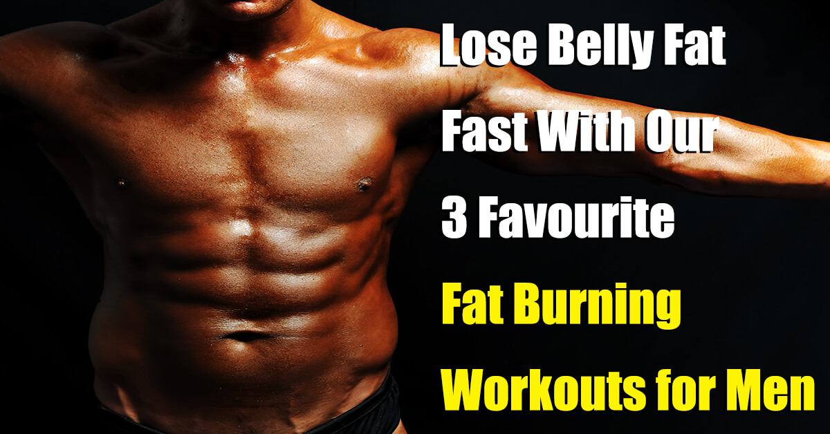 3 Fat Burning Workouts For Men Proven To Get Results 