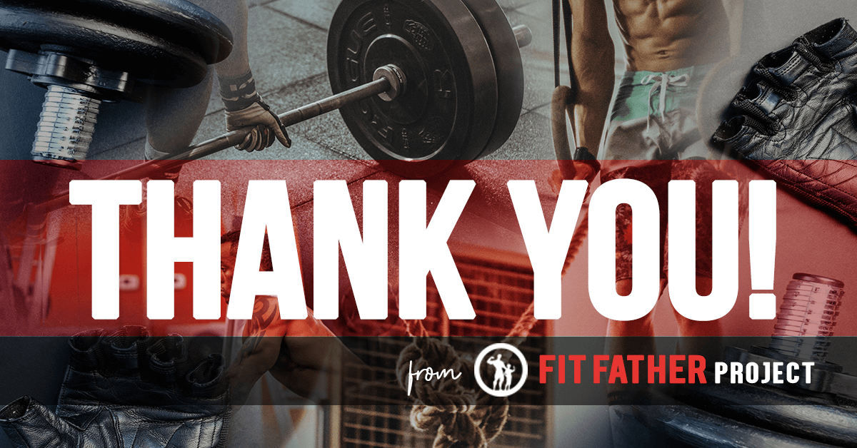 Thank You from the Fit Father Project