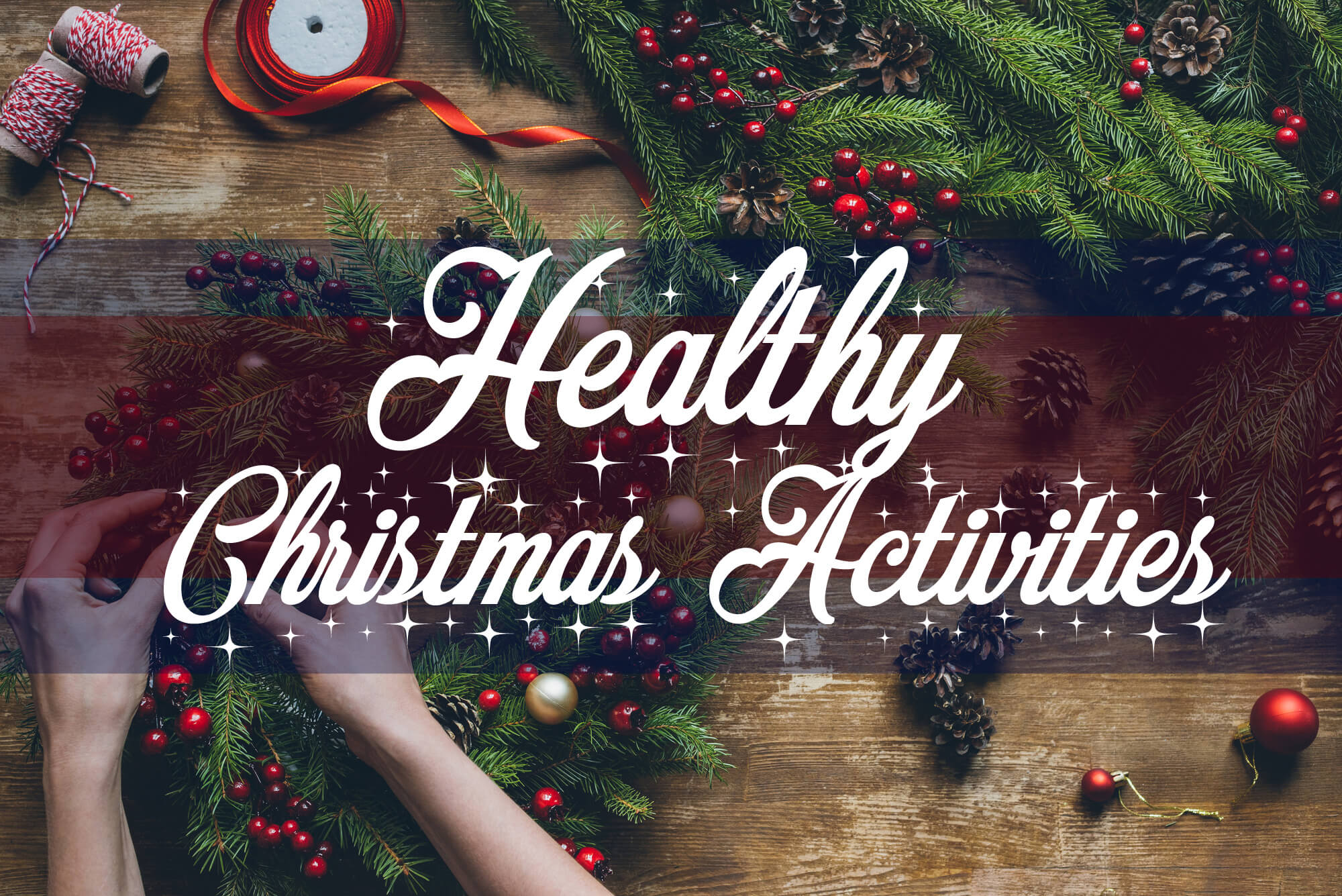 25 Healthy Christmas Activities Your Entire Family Will Enjoy