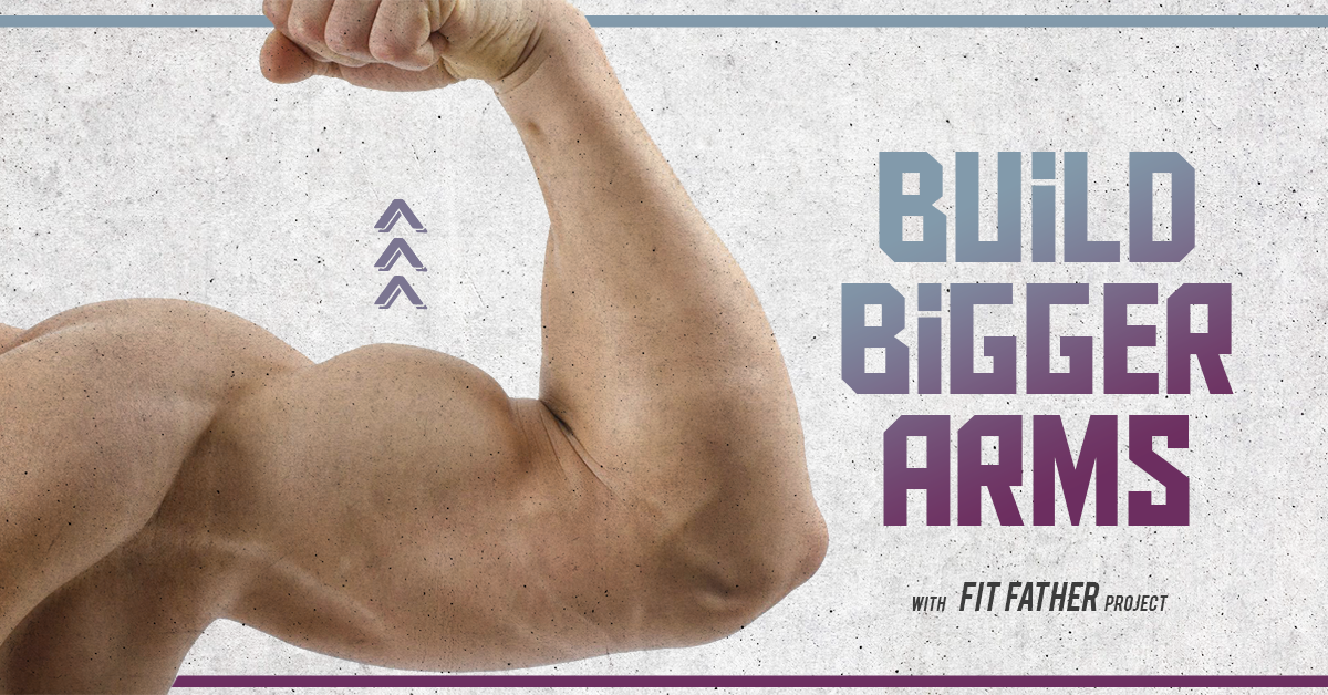 how to get bigger arms