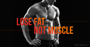 how to lose fat without losing muscle