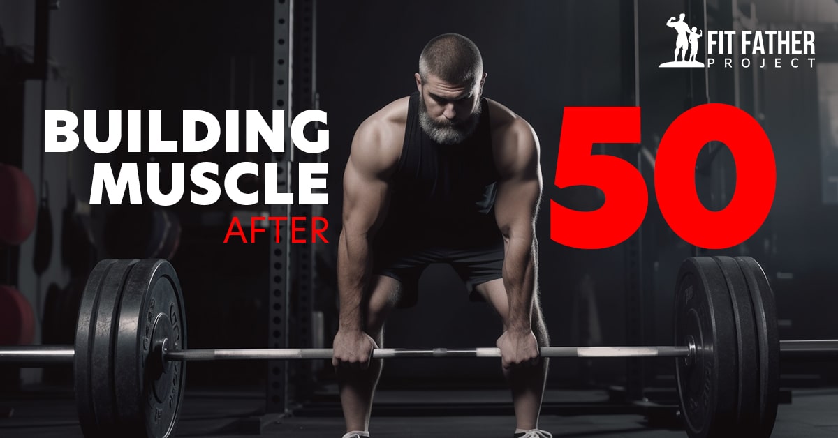 Building Muscle After 50 - The Definitive Guide For Men