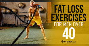 Fat Loss Exercises For Men Over 40