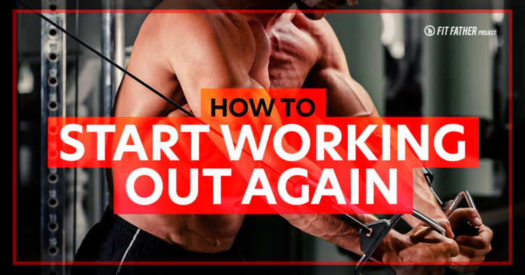 how to start working out again