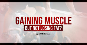 gaining muscle but not losing fat