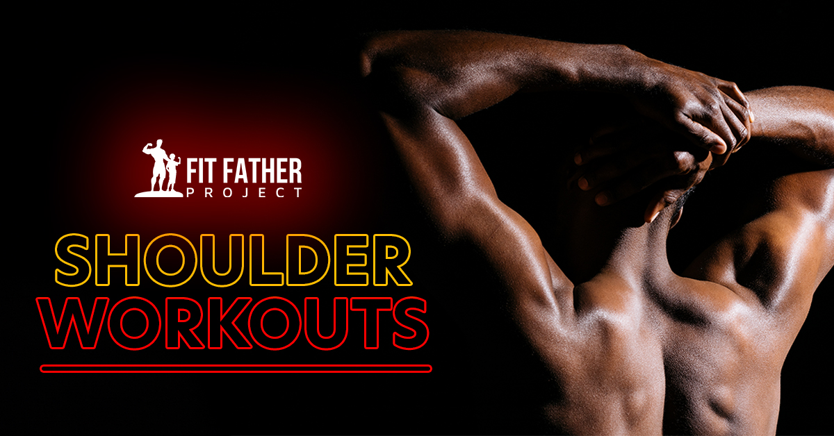 https://www.fitfatherproject.com/wp-content/uploads/2022/11/Shoulder-Workouts.jpg