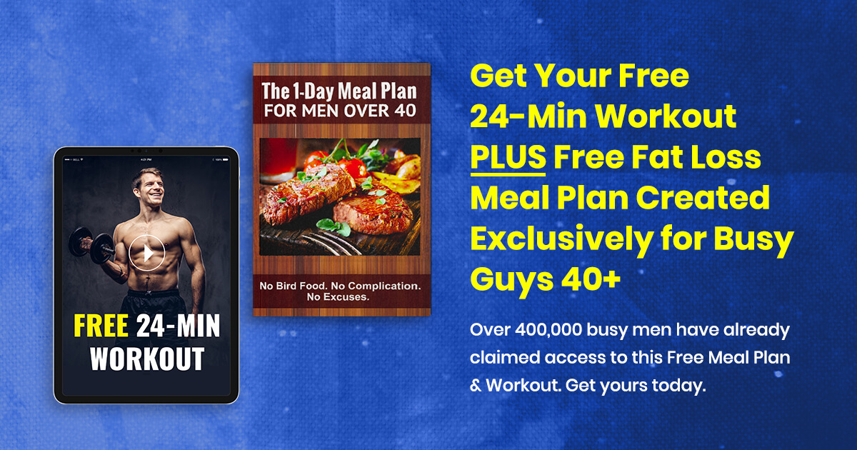 Free 1-Day Meal Plan + 24-Minute Workout For Men 40+